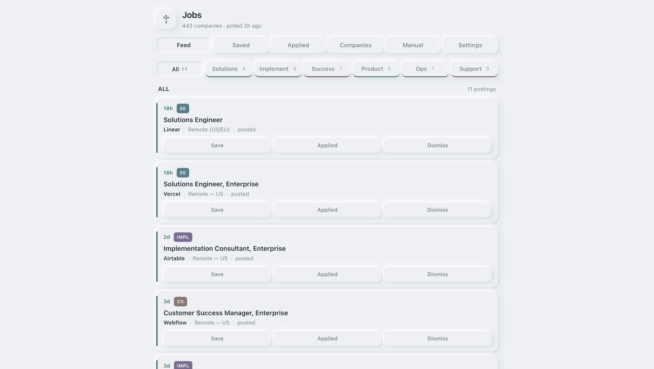 A feed of job postings on a soft grey background. Each card shows how long ago it was found, a small colored track tag such as SE or IMPL, the role title, the company and location, and three actions: Save, Applied and Dismiss.